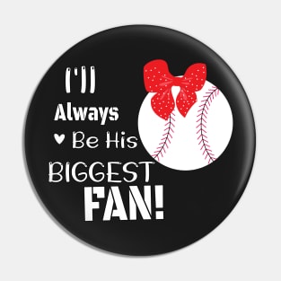 Baseball Mom Design Gift / I'll Always Be His Biggest Fan /  Baseball Auntie Gift Pin