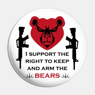 I support the right to keep and arm the bears Pin