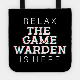 Relax The Game Warden is Here Tote