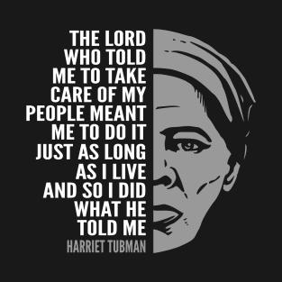 Harriet Tubman Inspirational Quote: The Lord Told Me T-Shirt