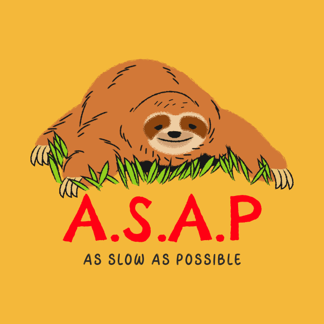 ASAP - as slow as possible by WOAT