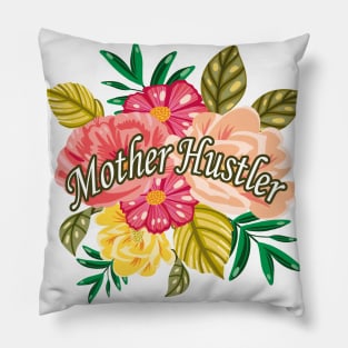 Mother Hustler Funny Gift Saying For Mothers Floral Graphic illustration , With Flowers Background Pillow