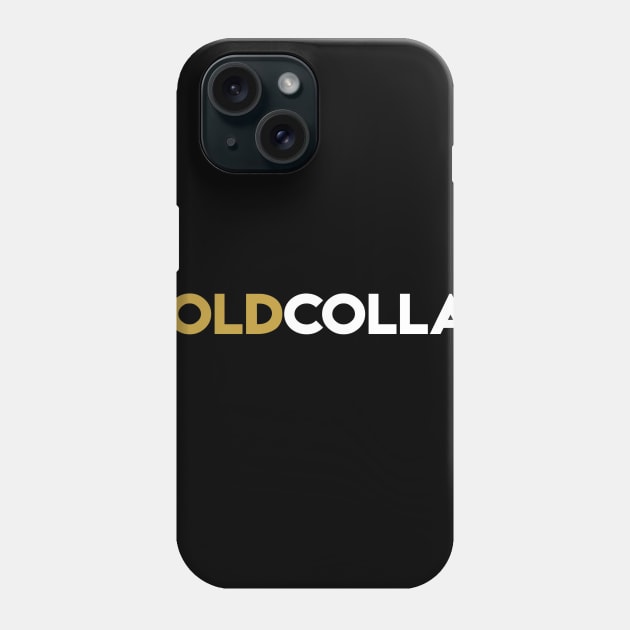 You're not white or blue collar, You're GOLD COLLAR! Phone Case by TecThreads