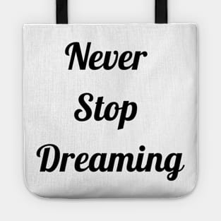 Never Stop Dreaming Tote