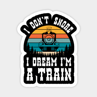 i dont snore i dream im a train funny saying gift Magnet