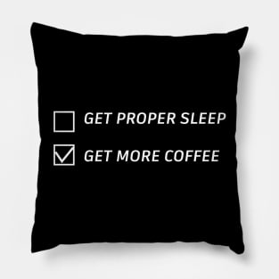 get proper sleep get more coffee Pillow