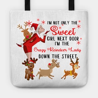 I'm The Sweet Girl Next Door And The Crazy Reindeer Lady Tote