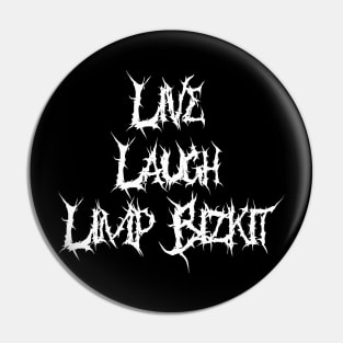 Live laugh limp bizkit Pin