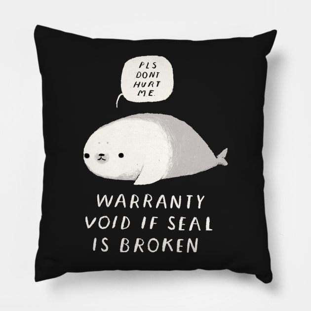 warranty void if seal is broken Pillow by Louisros