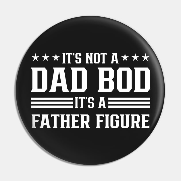 IT's not a dad bod It's a father figure Pin by TEEPHILIC