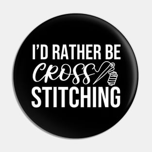 I'd Rather Be Cross Stitching Pin