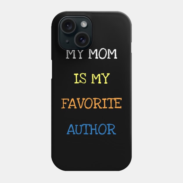 My Mom Is My Favorite Author Reading Book Lover Novelist Writer Phone Case by DDJOY Perfect Gift Shirts