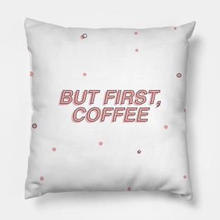 But First Coffee Pillow