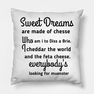 sweet dreams are made from cheese Pillow