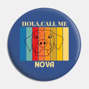 Hola,call me Nova Dog Named T-Shirt Pin