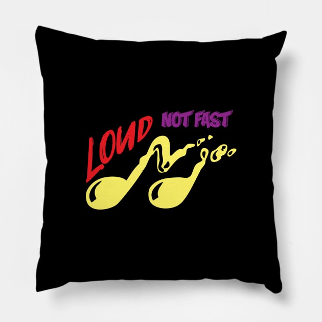 Loud not fast Pillow by NAYAZstore