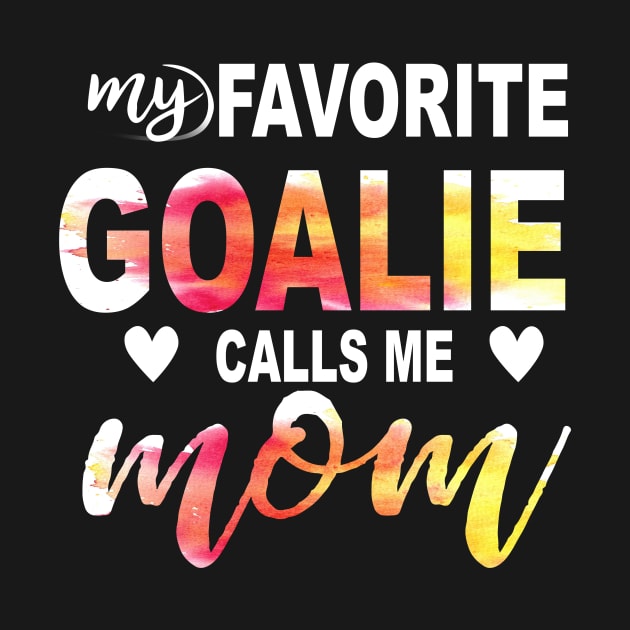 My Favorite Goalie Calls Me Mom by gotravele store