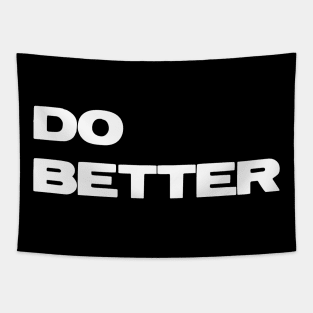 Do Better T-Shirt for Entrepreneurs & those getting better Tapestry