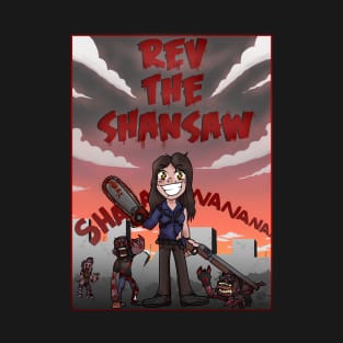 Rev the Shansaw!! T-Shirt