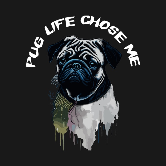 Pug Dog: Pug Life Chose Me! Design by YeaLove