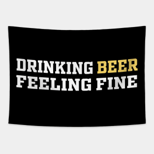 Drinking Beer Feeling Fine | Funny Saying Tapestry