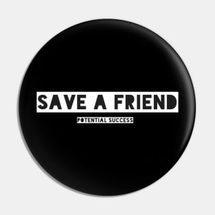 Save a Friend Pin