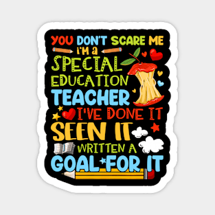 You Don't Scare Me I'm A Special Education - Teacher Magnet