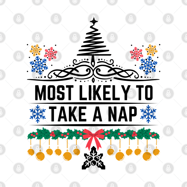 Humorous Xmas Saying Gift Idea for Someone Who Is Likely to Enjoy Taking Naps - Most Likely to Take a Nap by KAVA-X