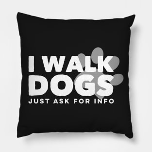 I Walk Dogs Pet Trainer Cute Dog Cat Sitting Ask For Info Pillow