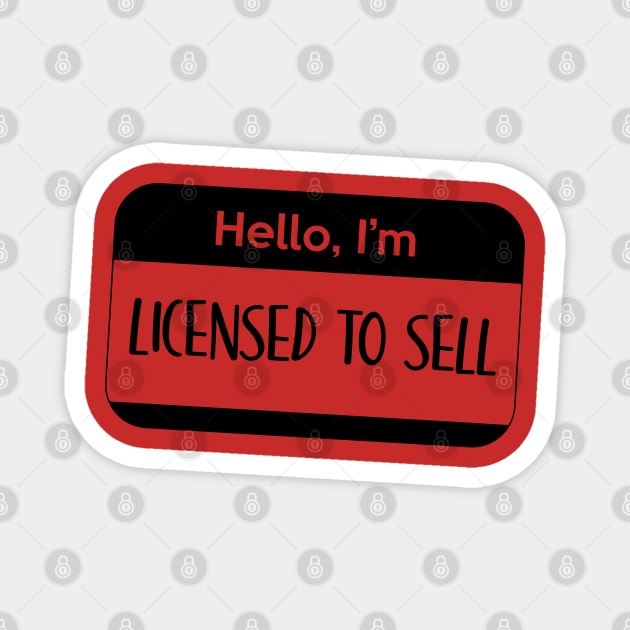 Hello I'm Licensed to Sell Magnet by Inspire Creativity