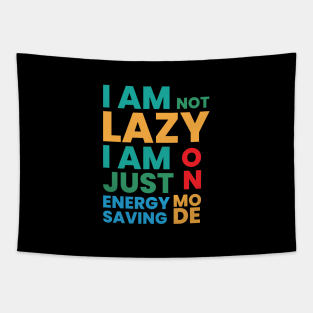 I am not lazy I am just on energy saving mode Tapestry