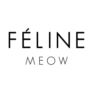 Feline Meow - Take on Celine shirts, but for cat people! T-Shirt