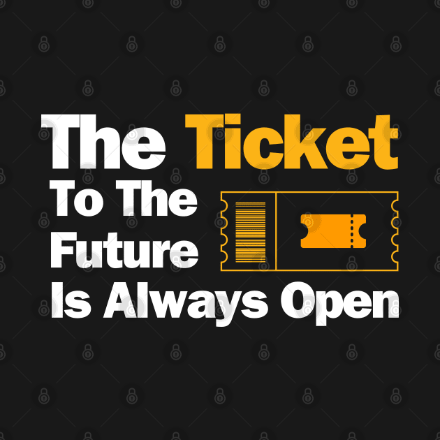 The Ticket To The FutureIs Always Open - Quotation by Vinthiwa