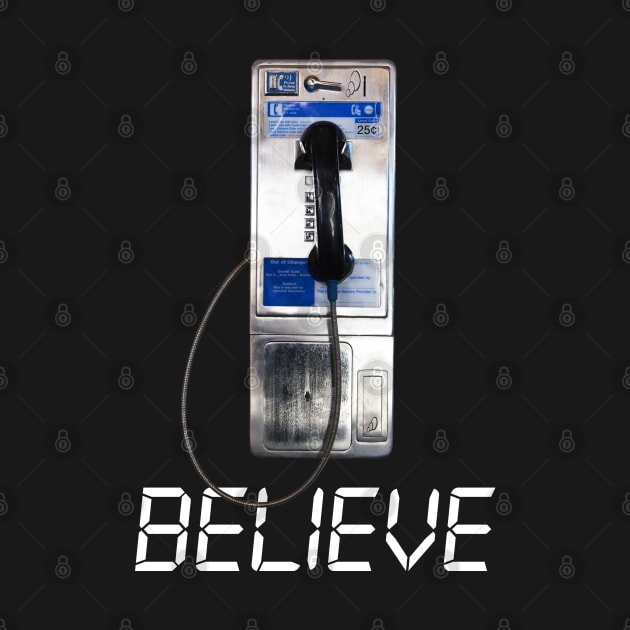 Believe - Payphone - Phonebooth - Pay Phone - Phone Booth - Telephone Booth by Barn Shirt USA