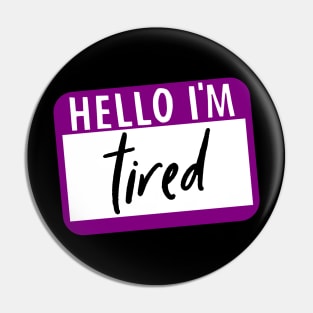 Hello I'm Tired Pin