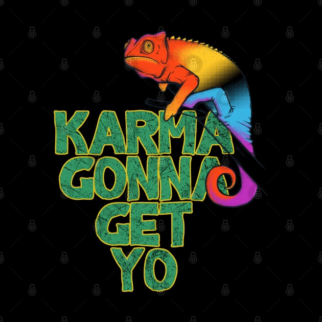 Karma gonna get yo by Snapdragon