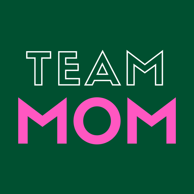 Team MOM design for special Mother day gift for your Lovelly MOM by Aziz