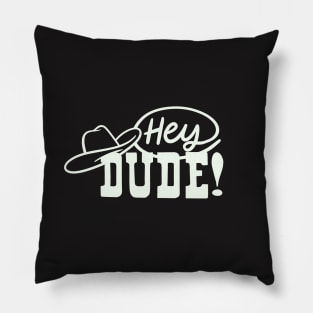 Hey Dude! Pillow