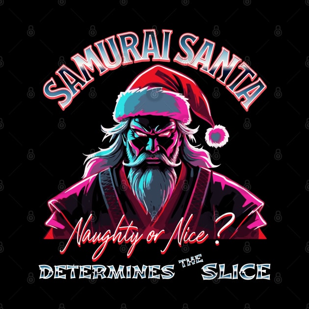 SAMURAI SANTA DETERMINES THE SLICE by StayVibing