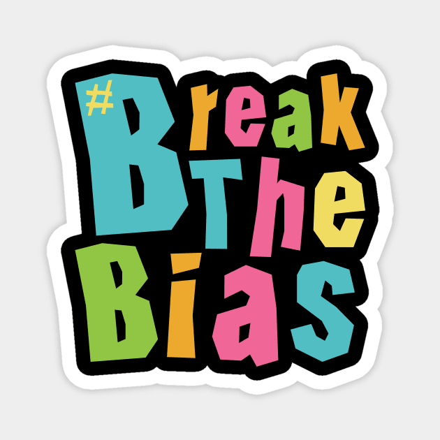 International Women's Day - # Break The Bias Magnet by jodotodesign