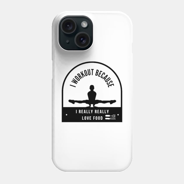 I workout because I really really love food Phone Case by DREAMBIGSHIRTS