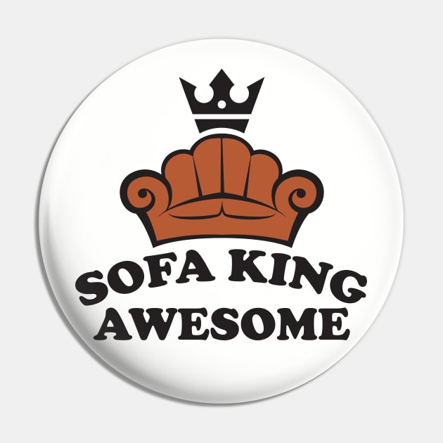 Sofa King Awesome Pin by MonkeyBusiness