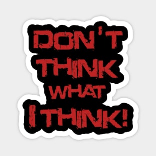 Don't think what I think - Sentence Magnet