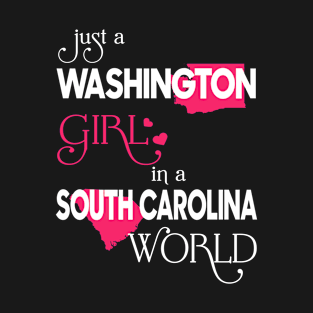 Just a Washington Girl In a South Carolina World T-Shirt