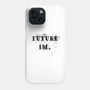 Future PhD. Phone Case