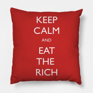 Keep Calm and Eat The Rich Pillow