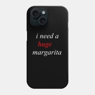 i need a huge margarita 2020 Phone Case