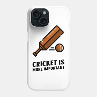 cricket is more important Phone Case