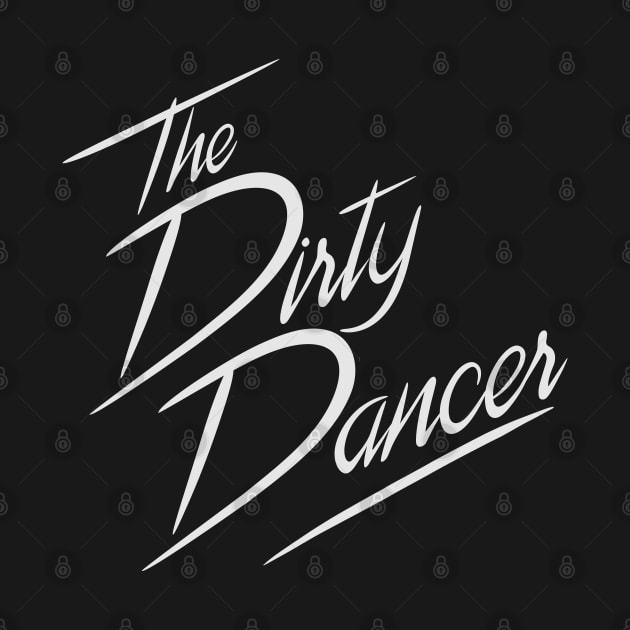 The Dirty Dancer by THRILLHO