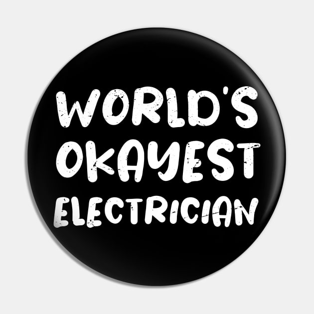 World's okayest Electrician Pin by Anodyle